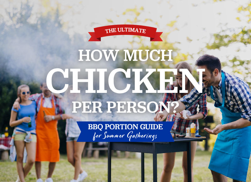 How Much Chicken Per Person? The Ultimate BBQ Portion Guide for Summer Gatherings - article image